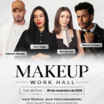 Makeup Work Hall - Juiz de Fora MG (30/11/26)
