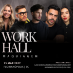 Makeup Work Hall - Florianópolis SC (15/03/2027)